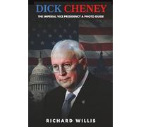 Dick Cheney: The Imperial Vice Presidency