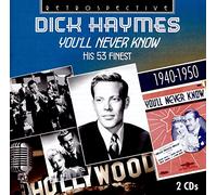 Dick Haymes - Dick Haymes: You'll Never Know, his 53 Finest 1940-1950