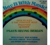 Dick Hyman - Say It With Music (Dick Hyman & The Perfect Jazz (Repertory) Quintet Plays Irving Berlin)