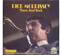 Dick Morrissey - There And Back