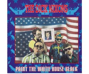 Dick Nixons, the - Paint the White House Black