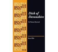 Dick of Devonshire : By Thomas Heywood