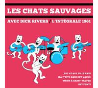 Dick Rivers & Les Chats Sauvages - Les Chats Sauvages - Intégrale 1961