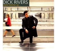 Dick Rivers - Vivre Comme Ca