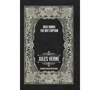 Dick Sands, the Boy Captain - Classic Collector Edition (Annotated)