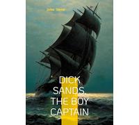 Dick Sands, the Boy Captain: Young Hero, Shipwreck, Survival in Africa