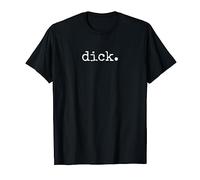 Dick. T-Shirt