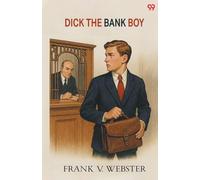 Dick The Bank BoyOr A Missing Fortune (Edition1)