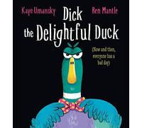 Dick the Delightful Duck HB: a fabulous, laugh-out-loud rhyming picture book, by the much-loved author of Pongwiffy