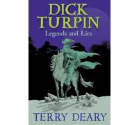Dick Turpin: Legends and Lies: (Dyslexia-friendly)