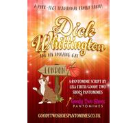 Dick Whittington and His Amazing Cat: A purrrr-fect family pantomime! (Goody Two Shoes Pantomimes)