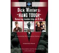 Dick Winters: Hang Tough - Honoring Leadership on D-Day
