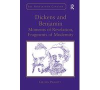 Dickens and Benjamin: Moments of Revelation, Fragments of Modernity (Nineteenth Century)