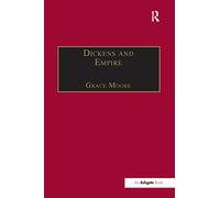 Dickens and Empire: Discourses of Class, Race and Colonialism in the Works of Charles Dickens (The Nineteenth Century Series)