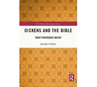 Dickens and the Bible: 'What Providence Meant' (The Nineteenth Century Series)