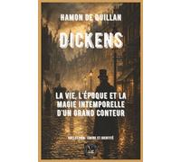 Dickens: La vie, l'époque et la magie intemporelle d'un grand conteur (Encre et identité : portraits littéraires.)
