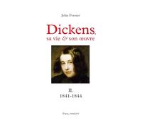 Dickens, sa vie & son œuvre: Tome II. 1841-1844