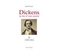 Dickens, sa vie & son œuvre: Tome IV. 1850-1861