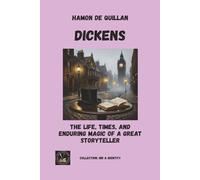 Dickens: The Life, Times, And Enduring Magic of a Great Storyteller (Ink & Identity)