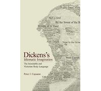 Dickens's Idiomatic Imagination: The Inimitable and Victorian Body Language
