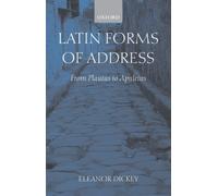 Dickey - Latin Forms of Address From Plautus to Apuleius - New paperb - N555z