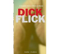 DickFlicks: A Complete history of Dicks in Cinema