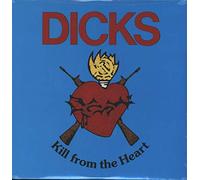 Dicks - Kill From The Heart [VINYL]