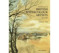 Dict of British Watercolour Artists, The: Up to 1920 Vol Ii (m-z)