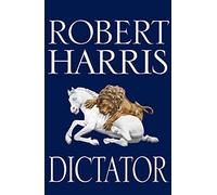 Dictator by Harris, Robert (October 8, 2015) Hardcover
