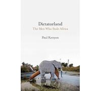 Dictatorland: The Men Who Stole Africa