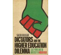 Dictators and the Higher Education Dilemma : State Power and the University in Modern Iran