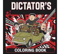 DICTATOR'S COLORING BOOK: 50 Tyrants Struggling with Everyday Life. The Most Revolutionary Book in the World!