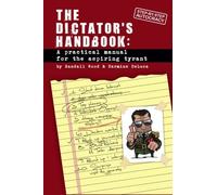 Dictator's Handbook: a practical manual for the aspiring tyrant by Randall Wood (2012-06-01)