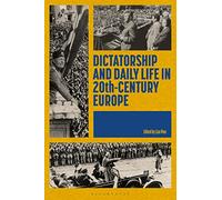 Dictatorship and Daily Life in 20th-Century Europe