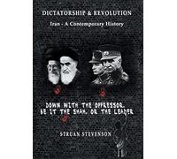 Dictatorship and Revolution: Iran - A Contemporary History