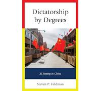 Dictatorship by Degrees: Xi Jinping in China