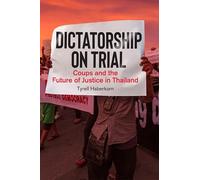 Dictatorship on Trial: Coups and the Future of Justice in Thailand