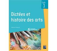 Dictées et histoire des arts Cycle 3 + ressources numériques