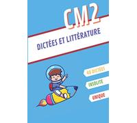 DICTEES ET LITTERATURE: Registre de dictées pour élèves de CM2 I Cahier d'exercices I Cahier pour professeur