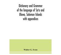 Dictionary and grammar of the language of Sa'a and Ulawa, Solomon Islands; with appendices