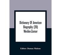 Dictionary Of American Biography (20) Werden-Zunser