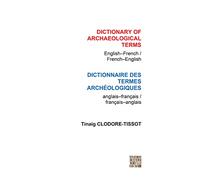 Dictionary of Archaeological Terms: English/French - French/English