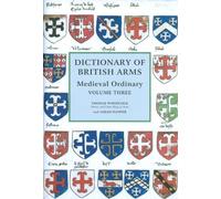 Dictionary of British Arms: Medieval Ordinary Volume III: 3