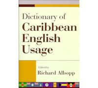Dictionary of Caribbean English Usage: With a French and Spanish Supplement