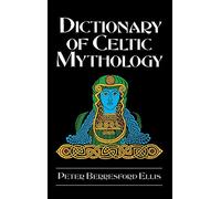 Dictionary of Celtic Mythology