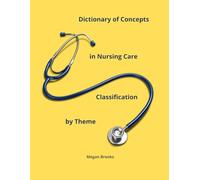 Dictionary of Concepts in Nursing Care: Classification by Theme (Cross-disciplinary Training and Specialised Centre - Nursing duties with Megan Brooks)