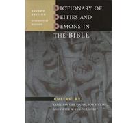 Dictionary of Deities and Demons in the Bible: Second extensively revised edition (Brill-Eerdmans publication)