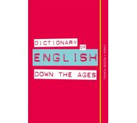 Dictionary of English Down the Ages