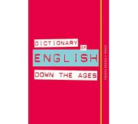 Dictionary of English Down the Ages