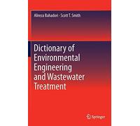 Dictionary of Environmental Engineering and Was. Bahadori, Smith<|